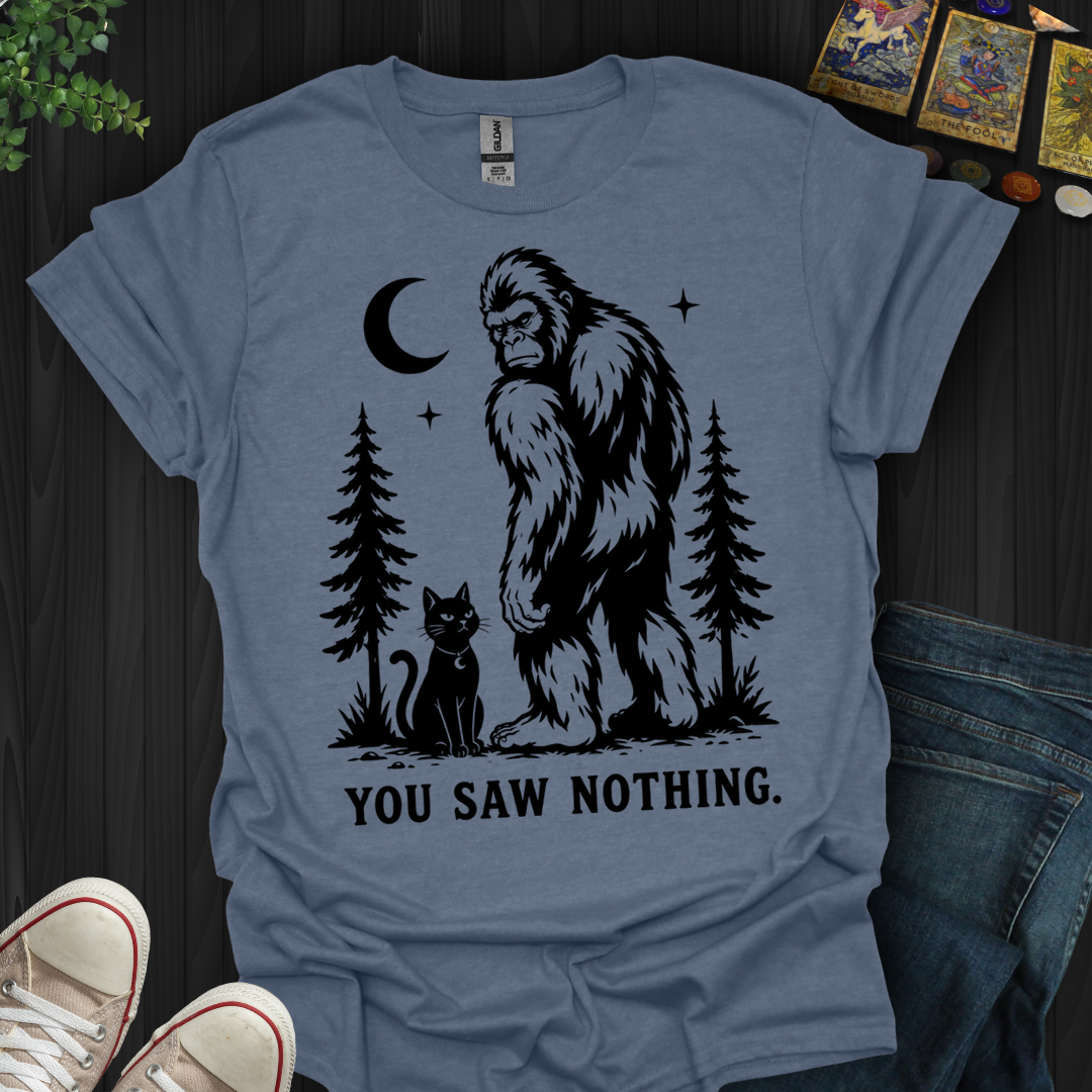 You Saw Nothing- T-Shirt
