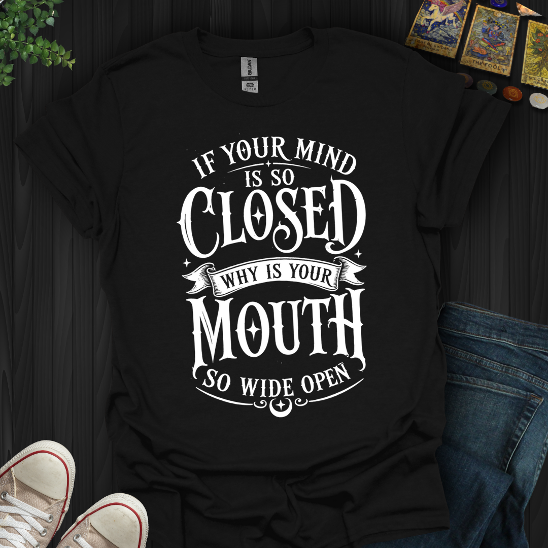Mind So Closed- T-Shirt