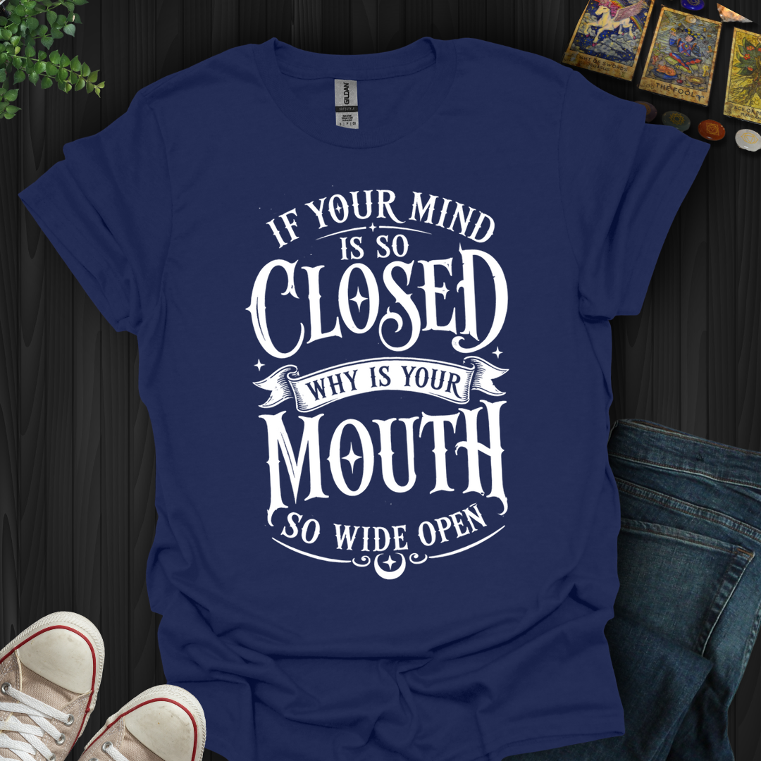 Mind So Closed- T-Shirt