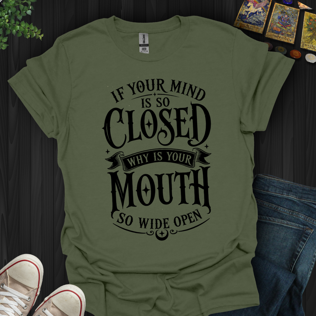 Mind So Closed- T-Shirt