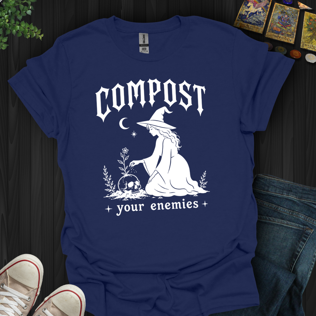 Compost Your Enemies- T-Shirt