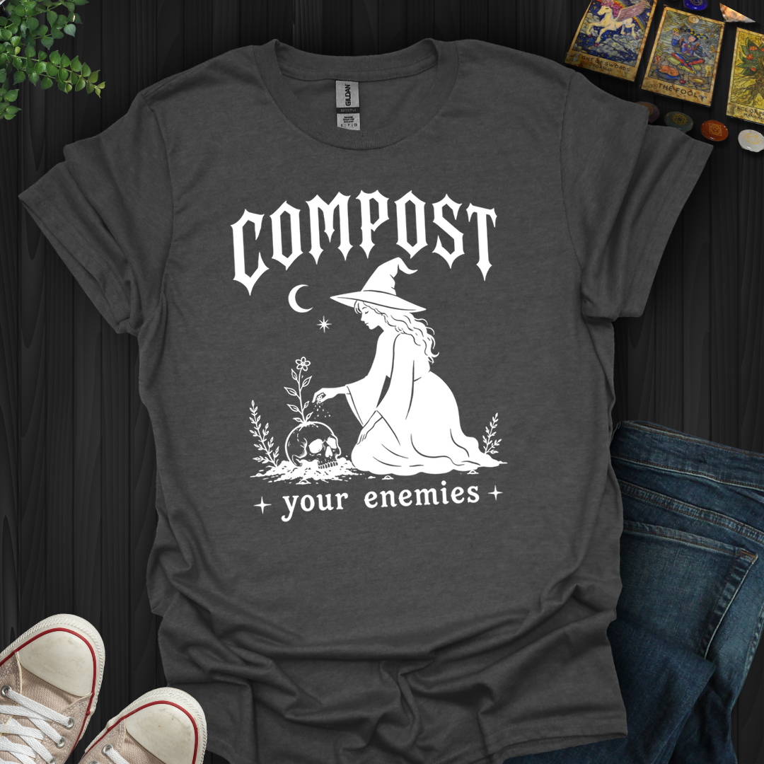 Compost Your Enemies- T-Shirt