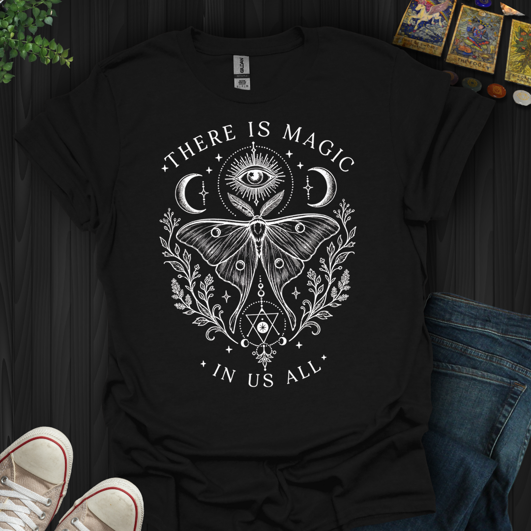 There Is Magic In All Of Us- T-Shirt