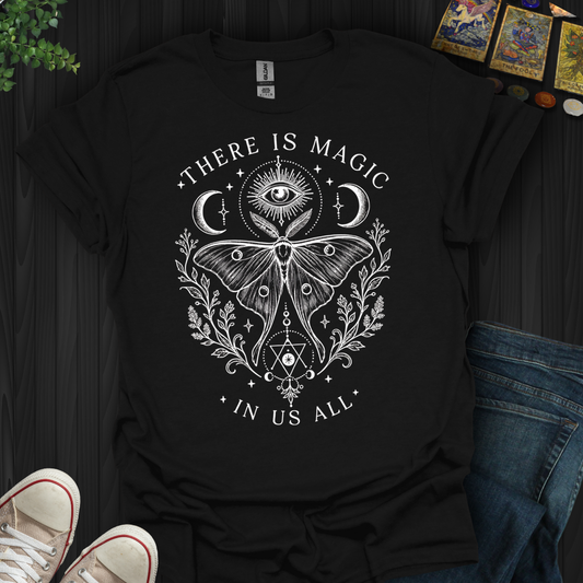 There Is Magic In All Of Us- T-Shirt