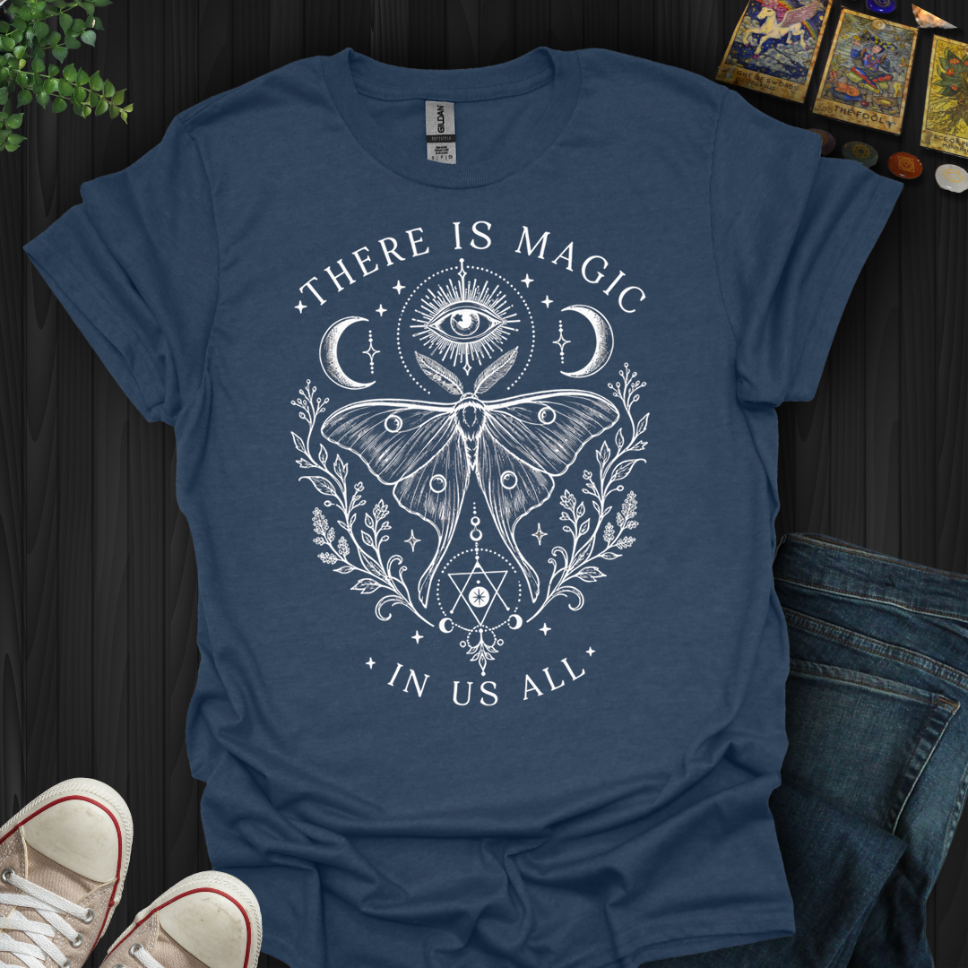 There Is Magic In All Of Us- T-Shirt