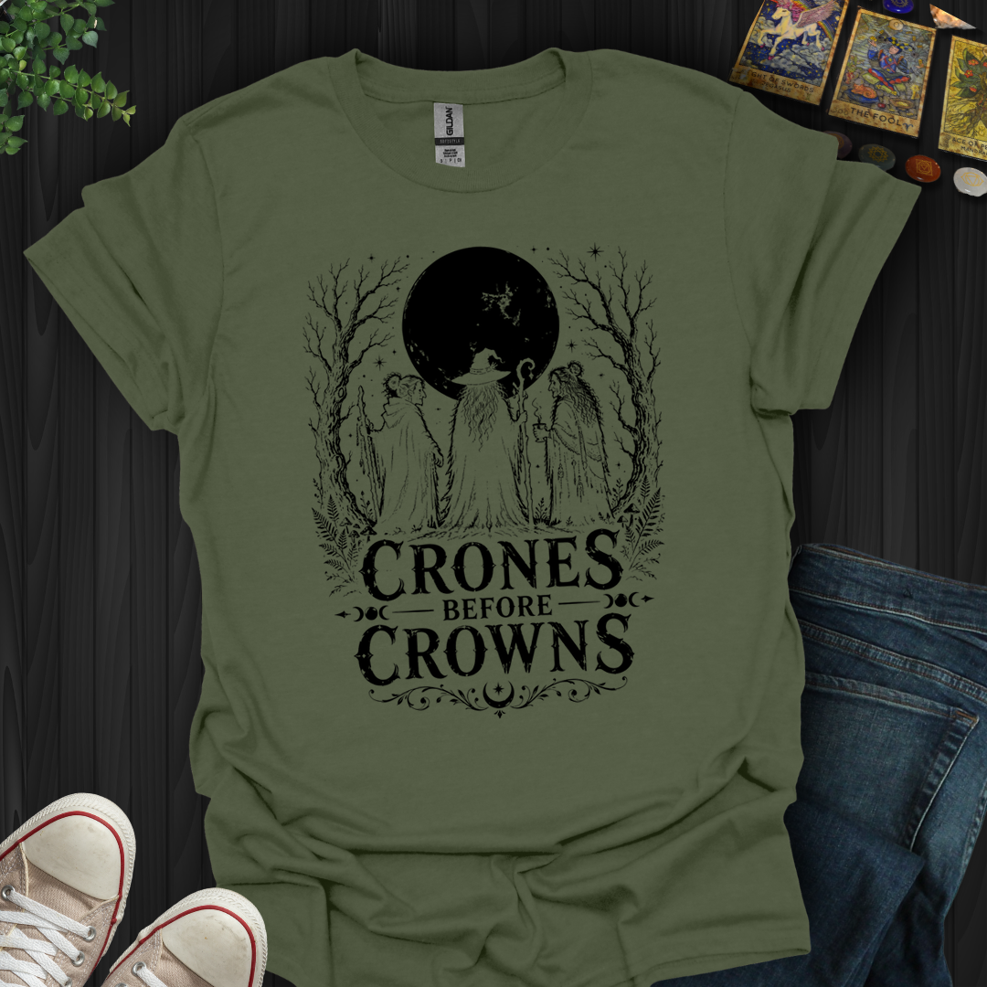 Crones Before Crowns- T-Shirt