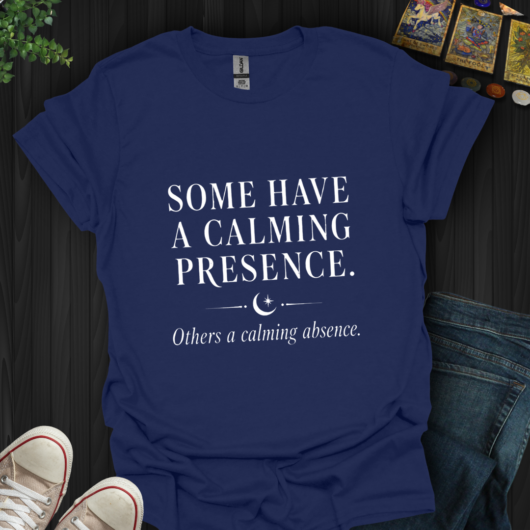 A Calming Presence- T-Shirt