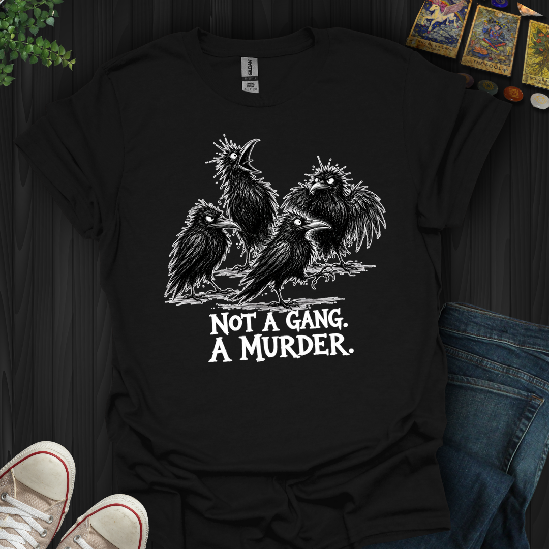 Not A Gang A Murder- T-Shirt