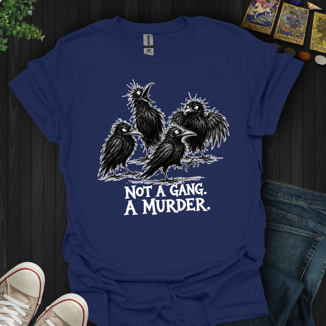 Not A Gang A Murder- T-Shirt