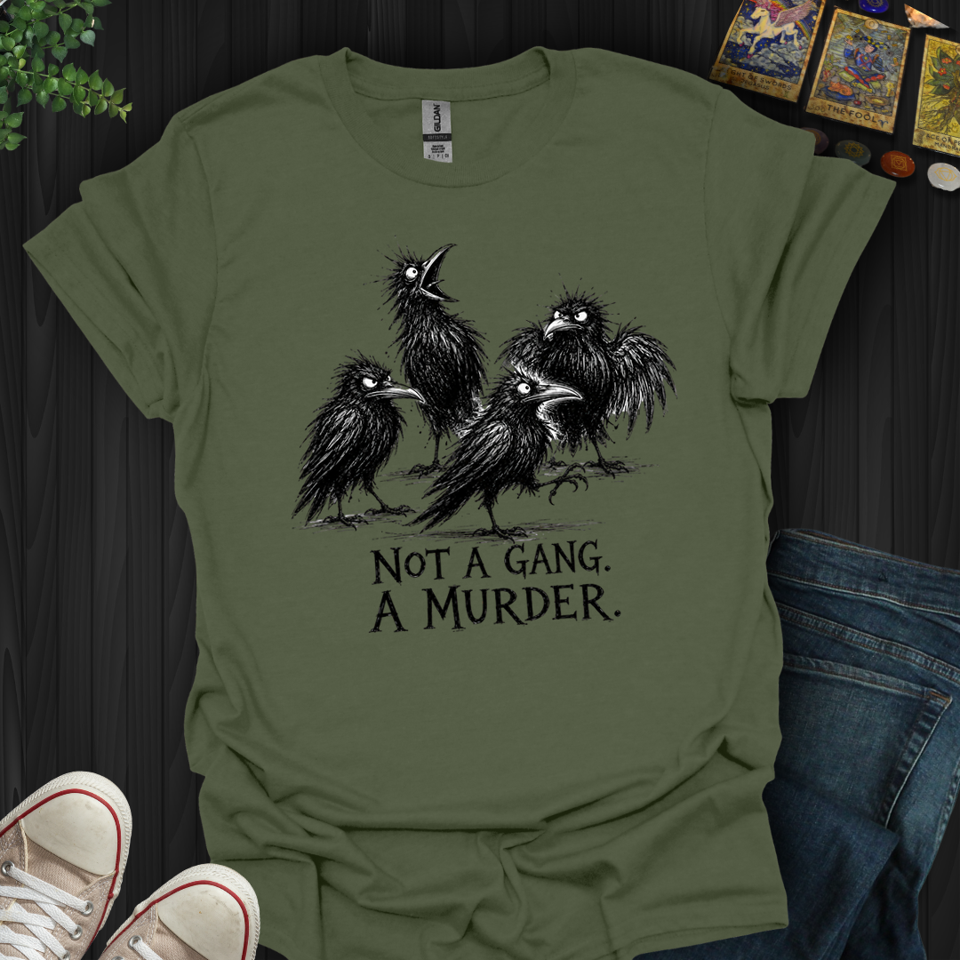 Not A Gang A Murder- T-Shirt
