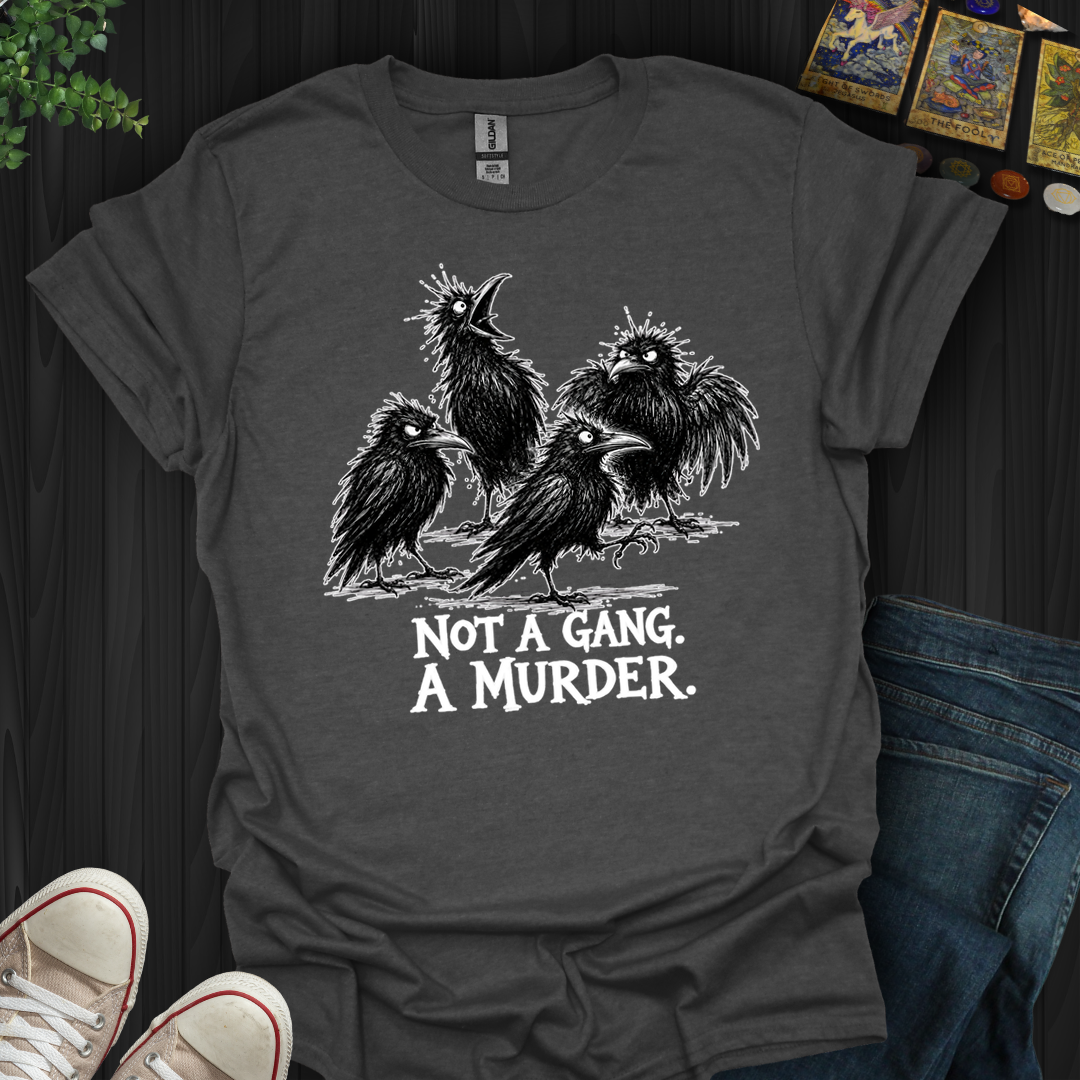 Not A Gang A Murder- T-Shirt