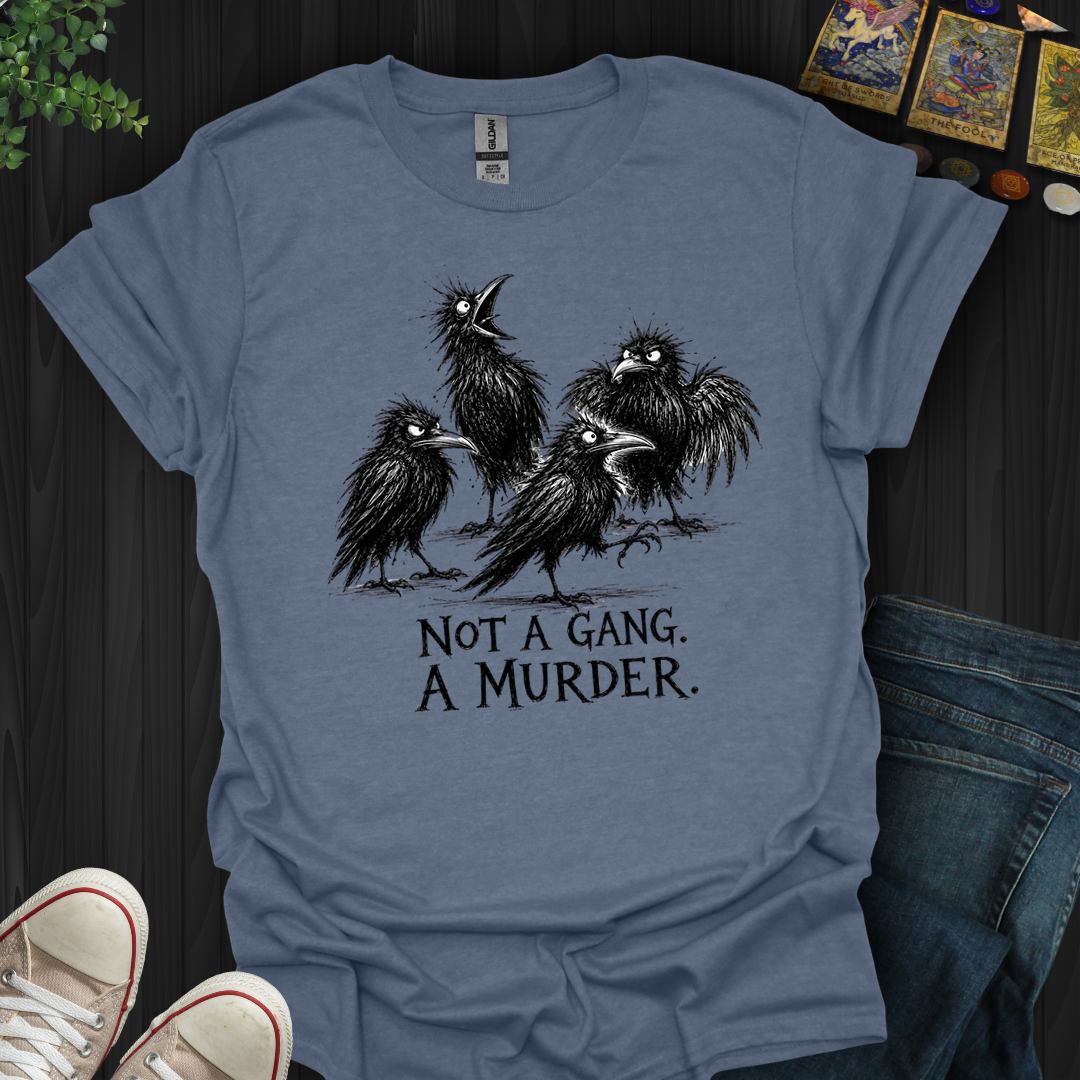Not A Gang A Murder- T-Shirt