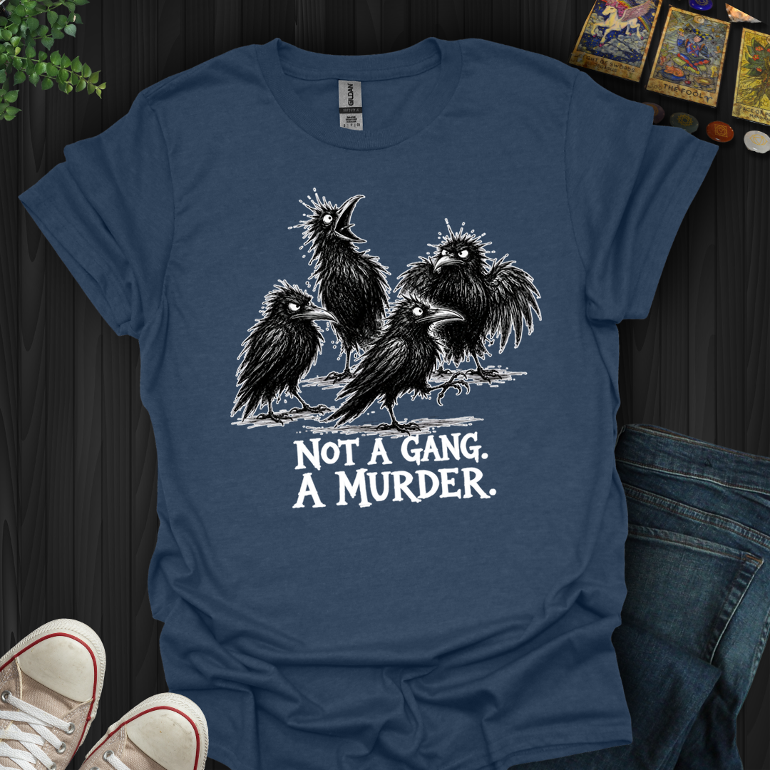 Not A Gang A Murder- T-Shirt