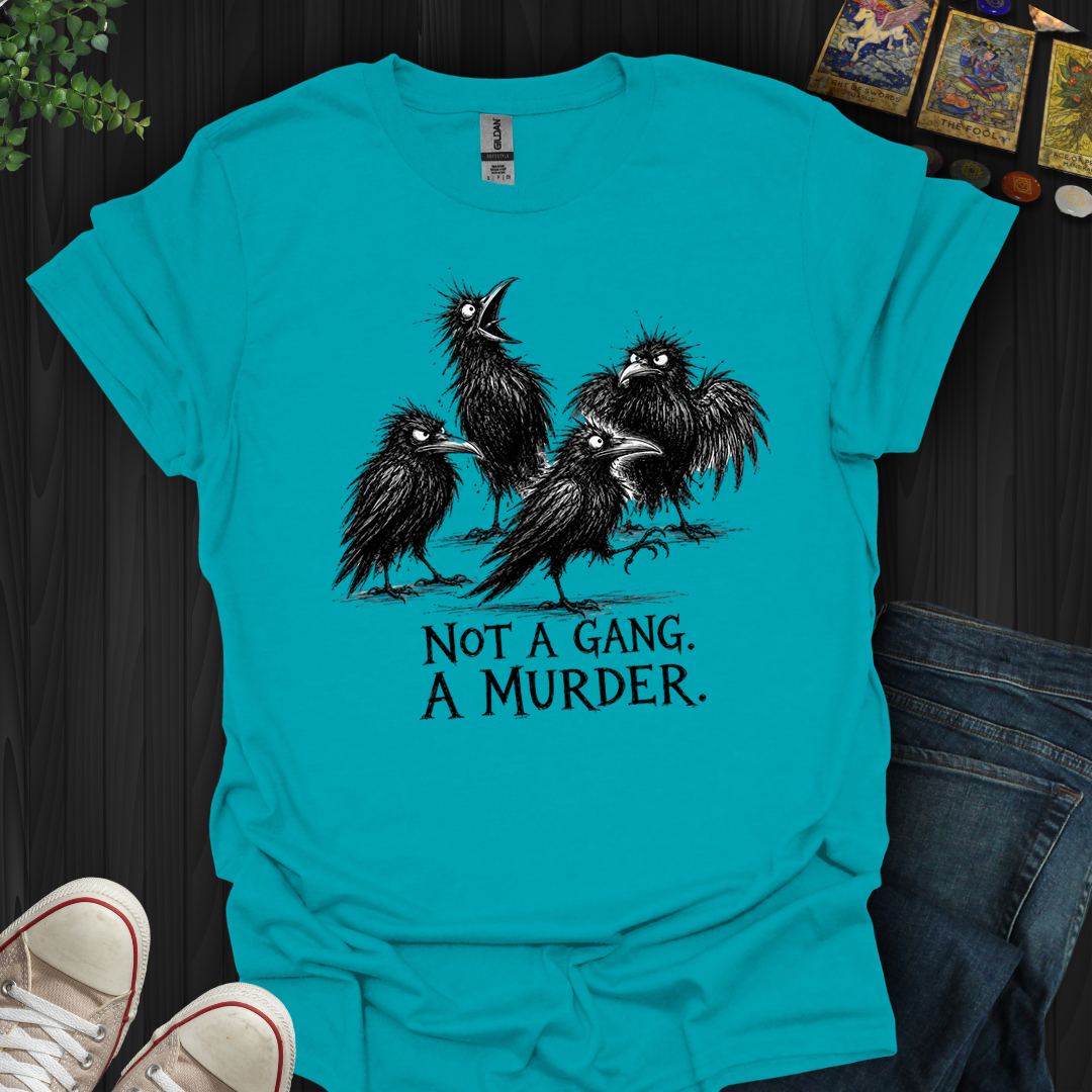 Not A Gang A Murder- T-Shirt