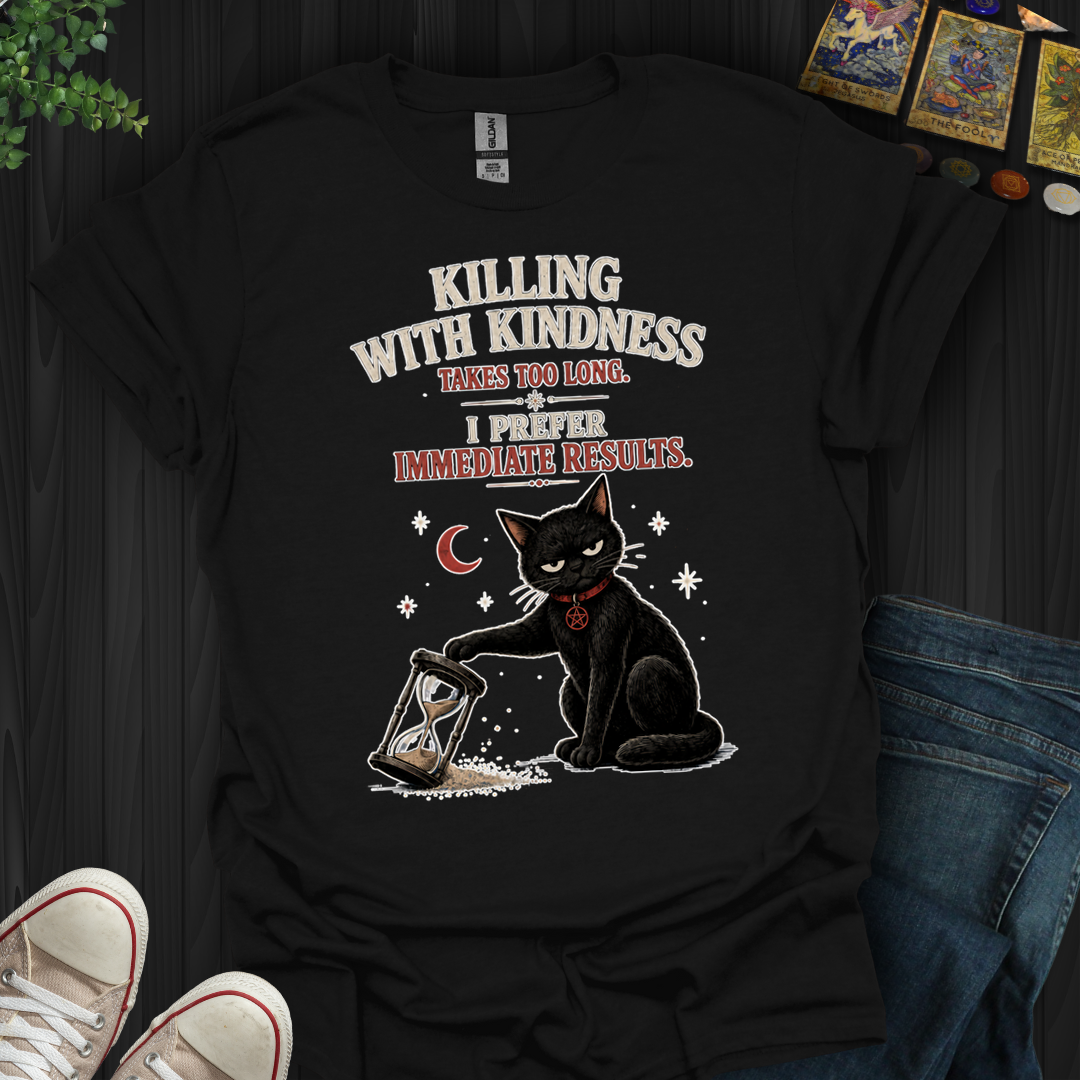 Killing With Kindness- T-Shirt