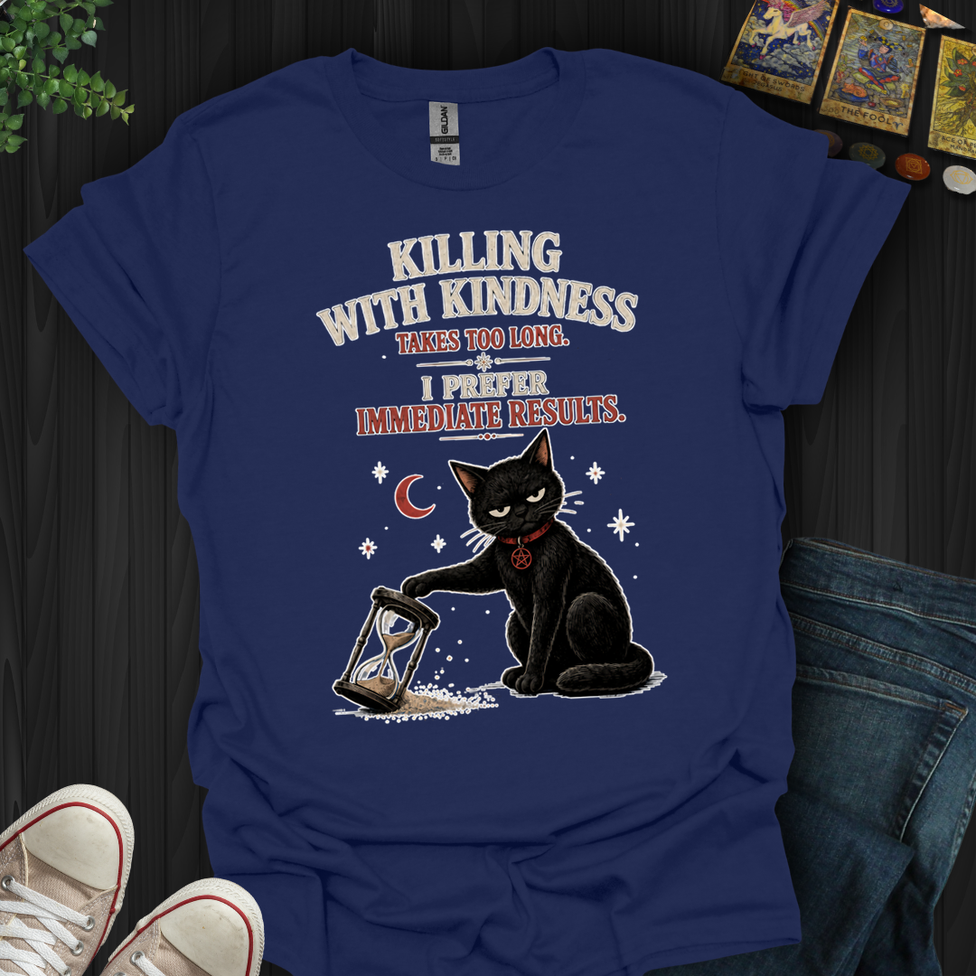 Killing With Kindness- T-Shirt