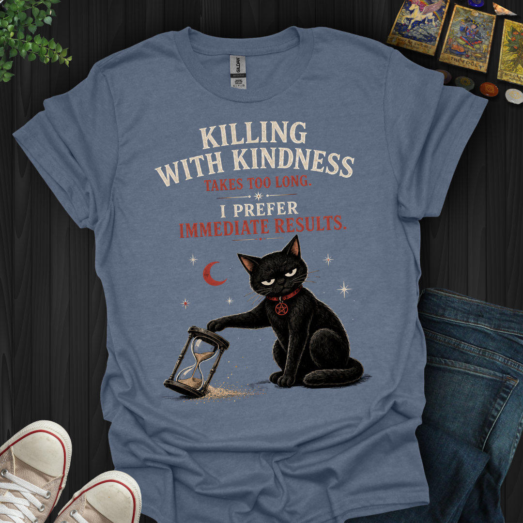 Killing With Kindness- T-Shirt