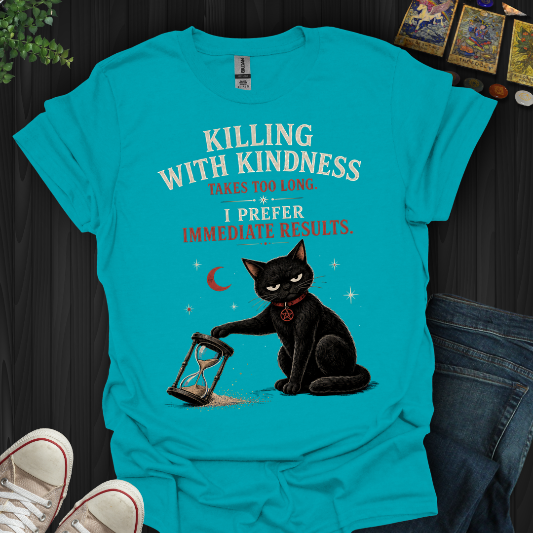 Killing With Kindness- T-Shirt