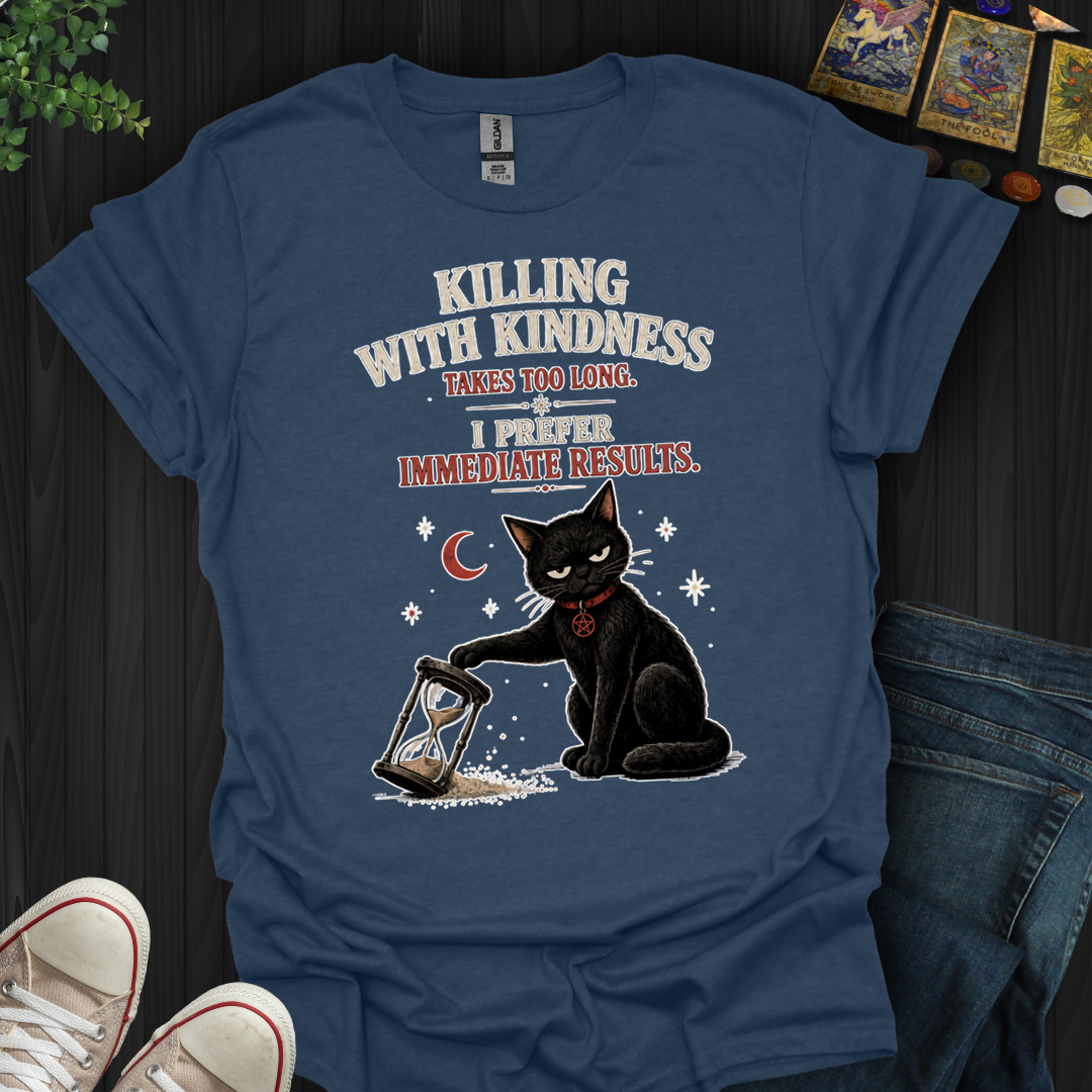 Killing With Kindness- T-Shirt