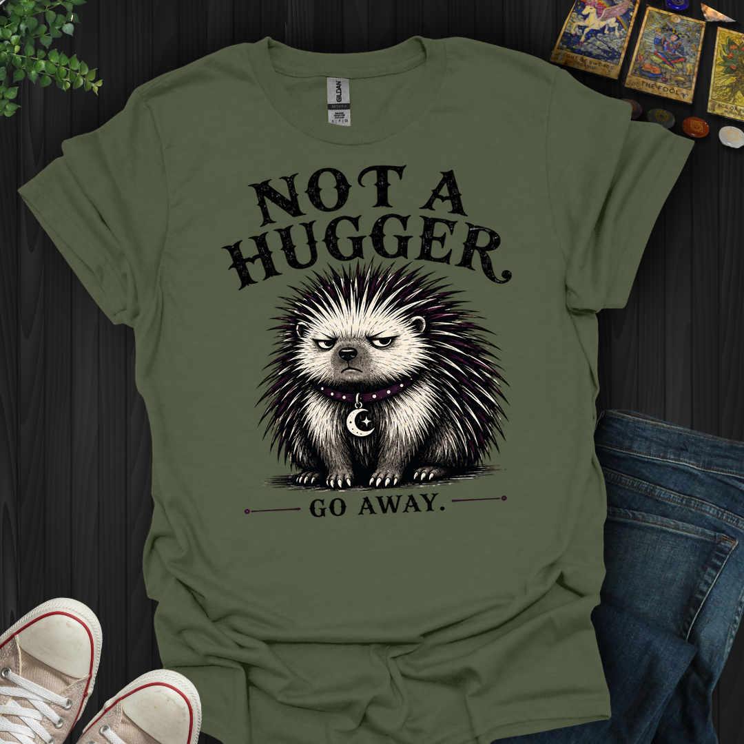 Not A Hugger- T-Shirt
