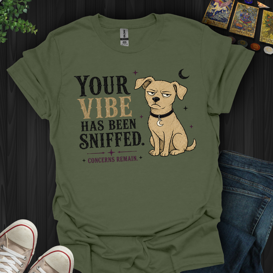 Vibe Has Been Sniffed- T-Shirt