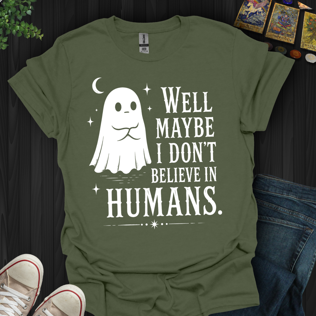 Believe In Humans- T-Shirt