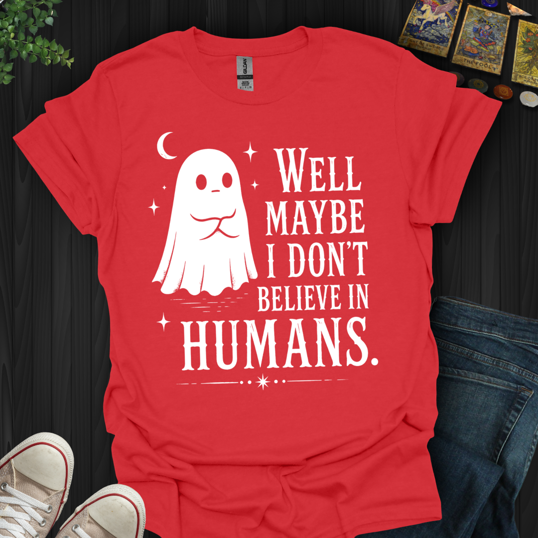 Believe In Humans- T-Shirt