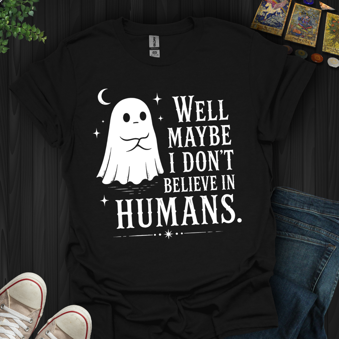 Believe In Humans- T-Shirt