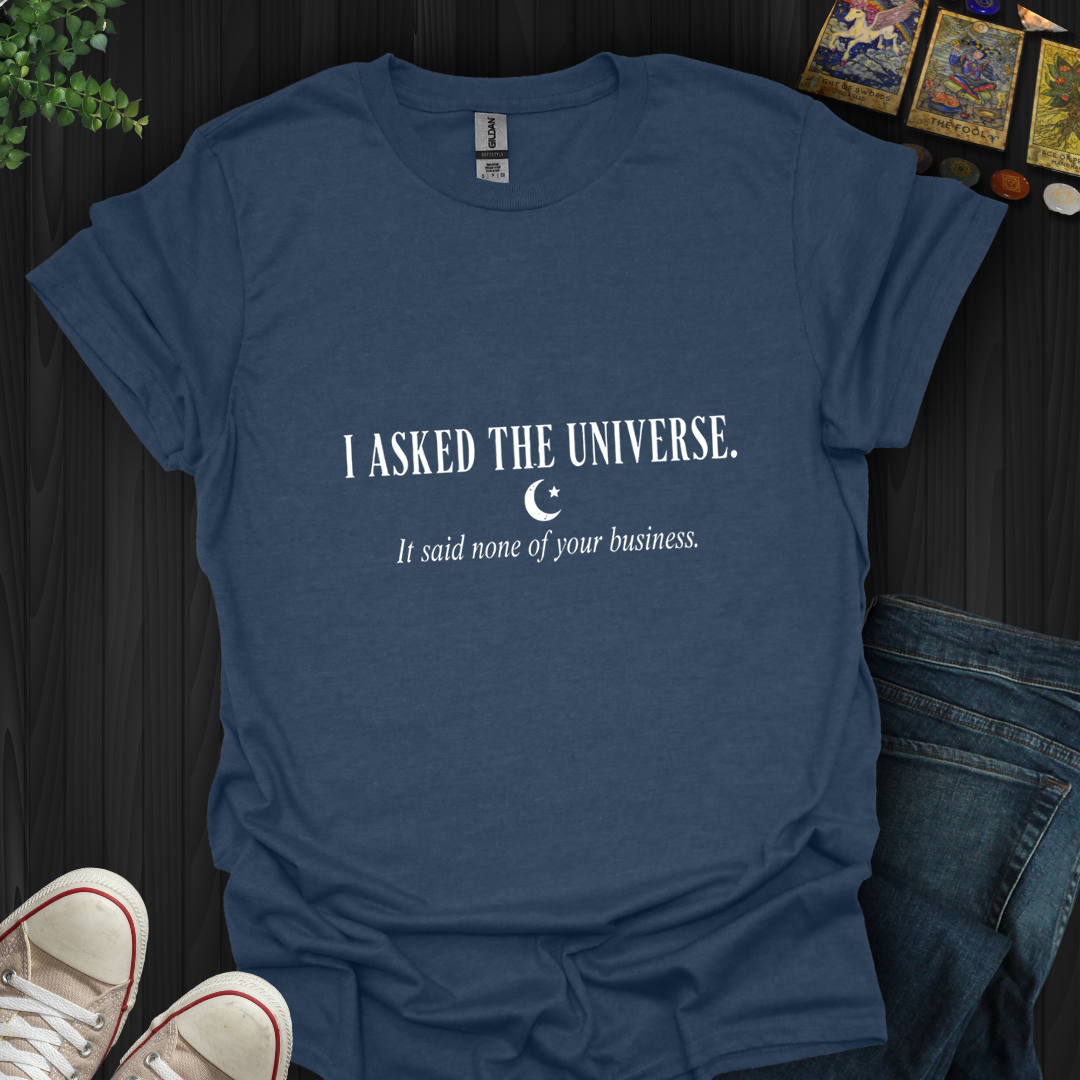 None Of Your Business- T-Shirt