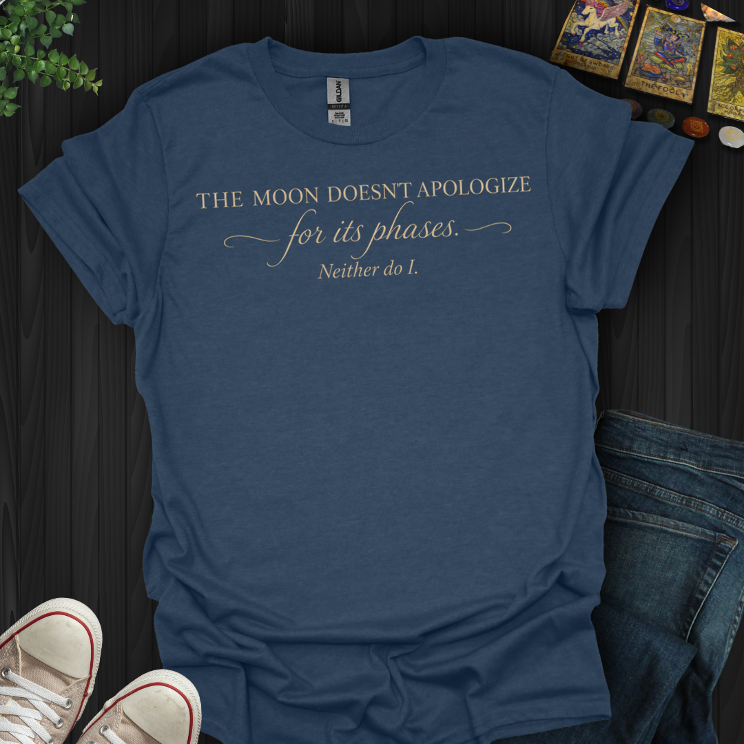 The Moon Doesn't Apologize- T-Shirt