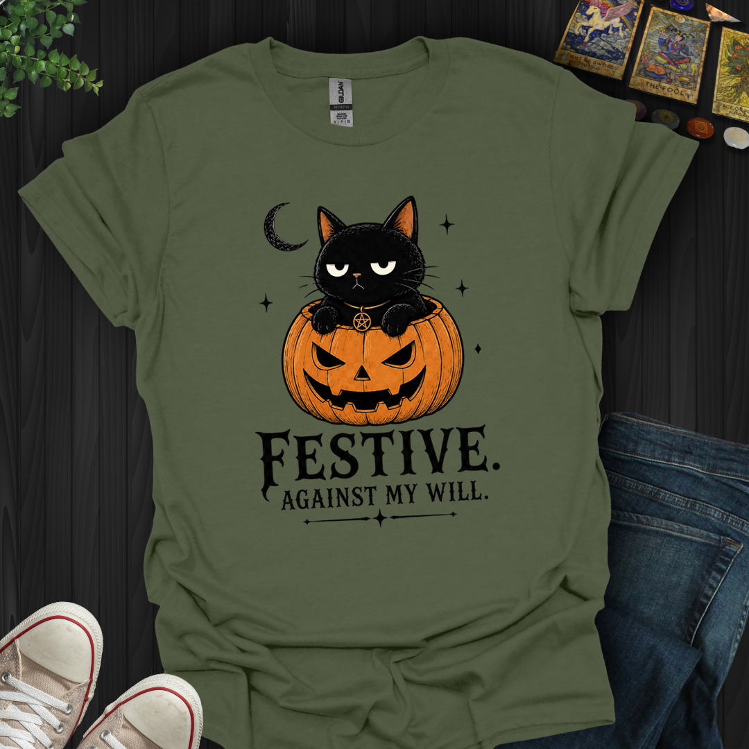 Festive Against My Will- T-Shirt