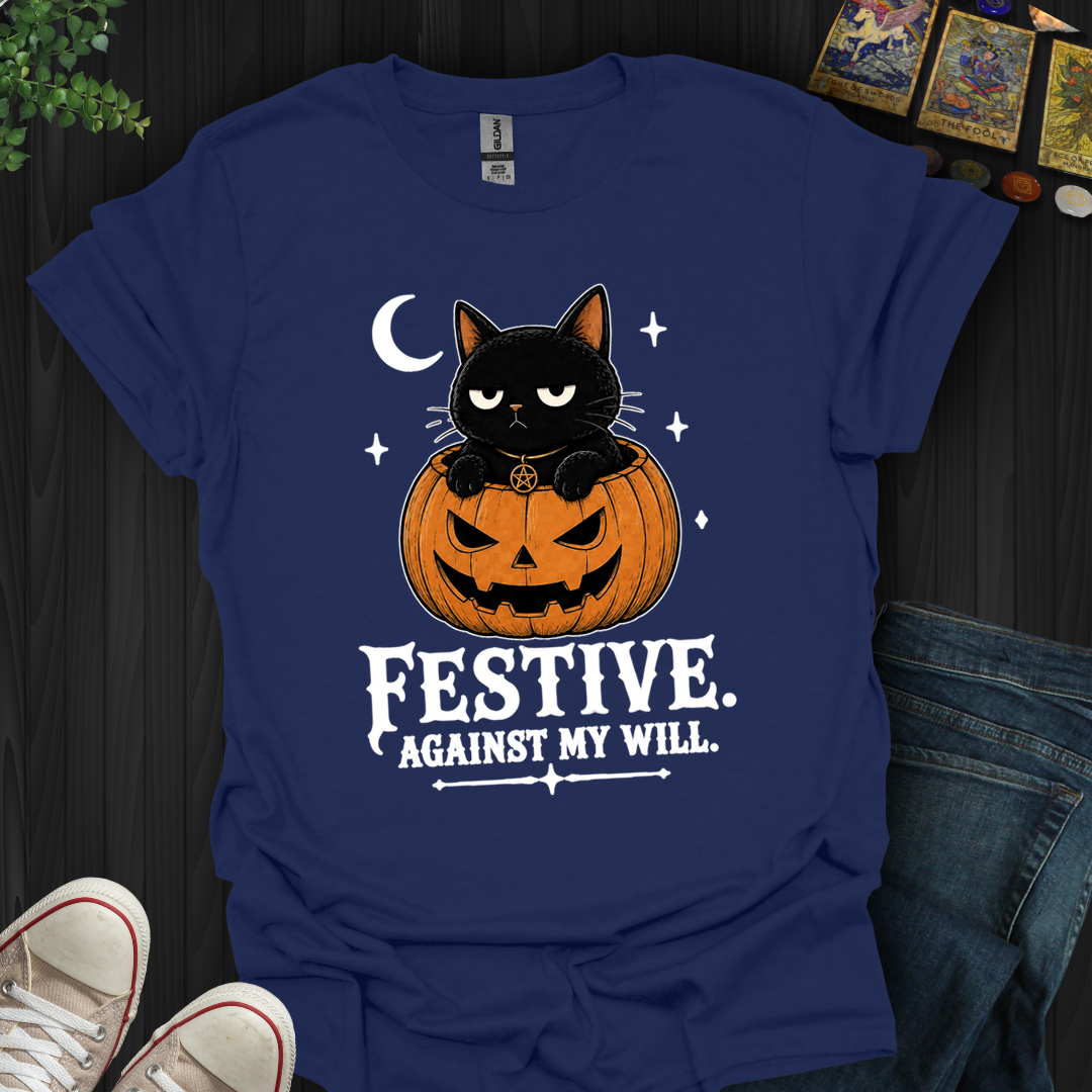Festive Against My Will- T-Shirt