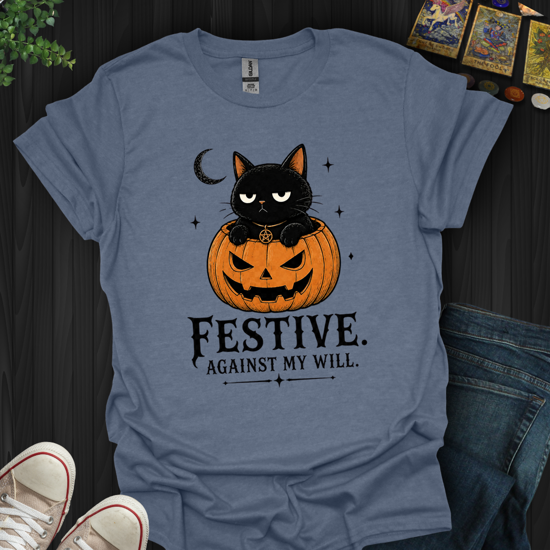 Festive Against My Will- T-Shirt