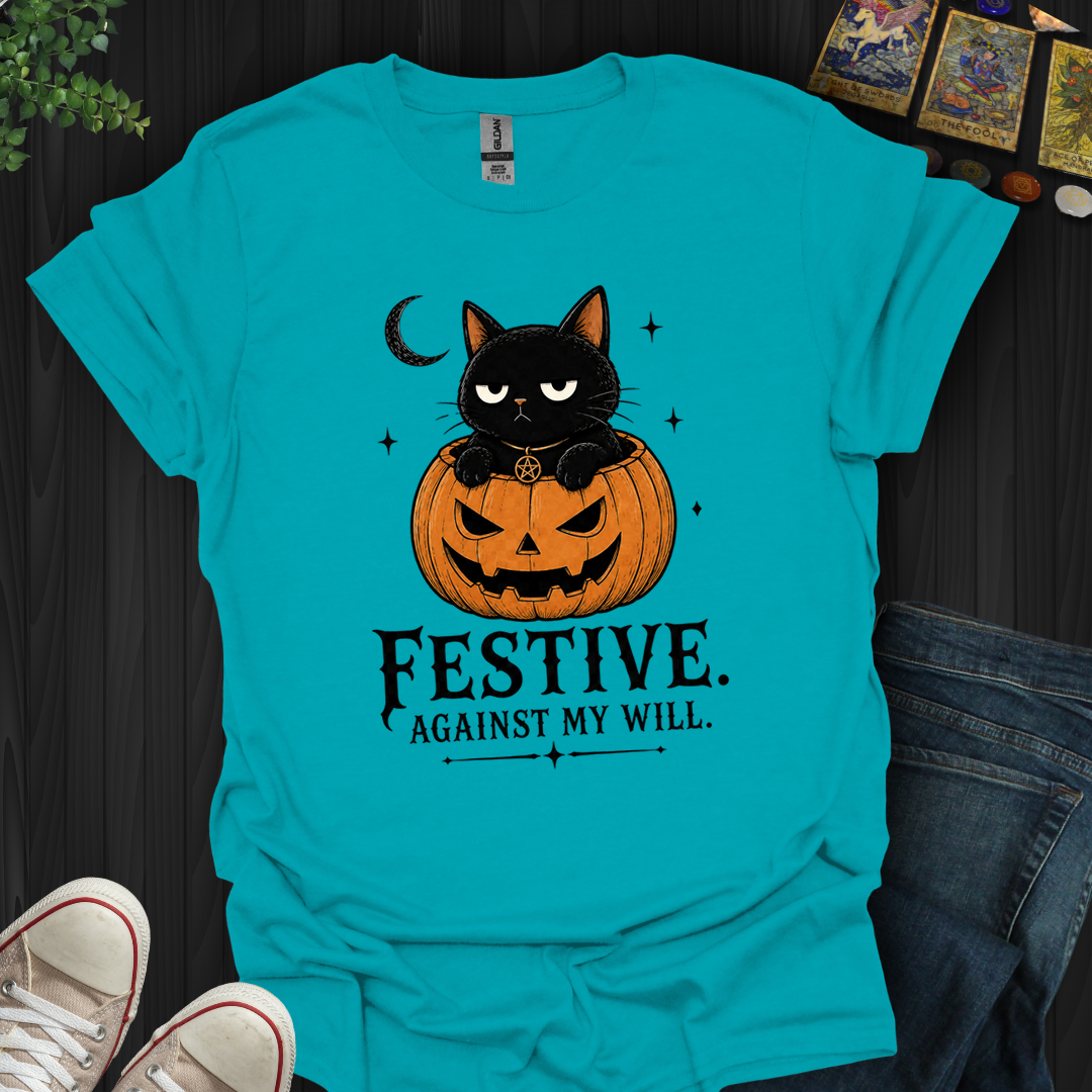 Festive Against My Will- T-Shirt