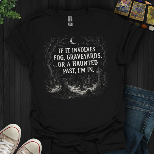Fog,Graveyards,Haunted Past- T-Shirt