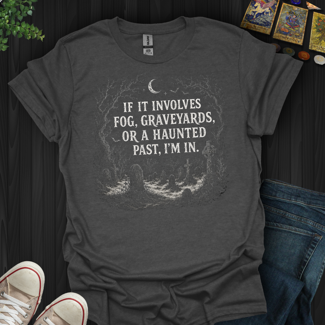 Fog,Graveyards,Haunted Past- T-Shirt