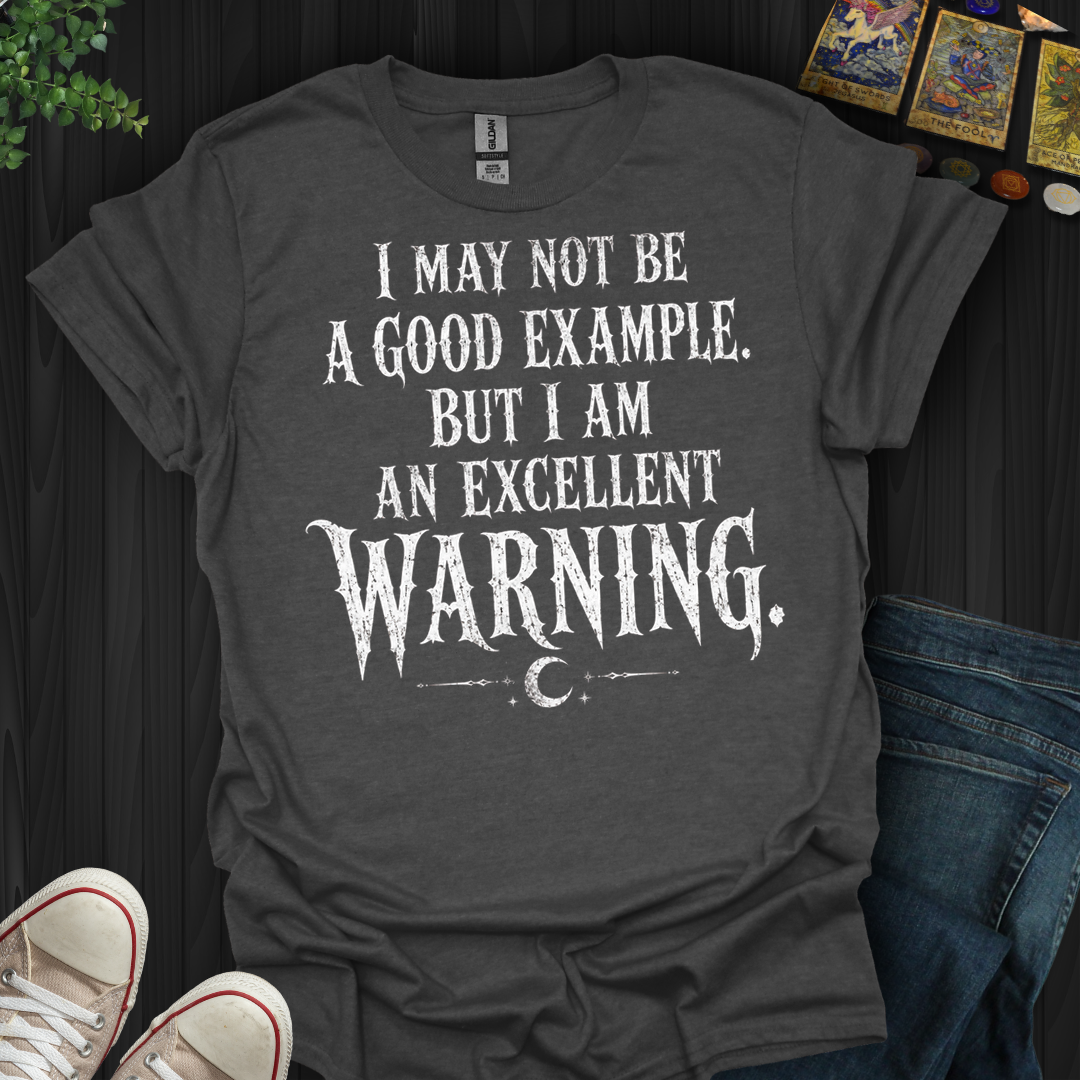 Excellent Warning- T-Shirt