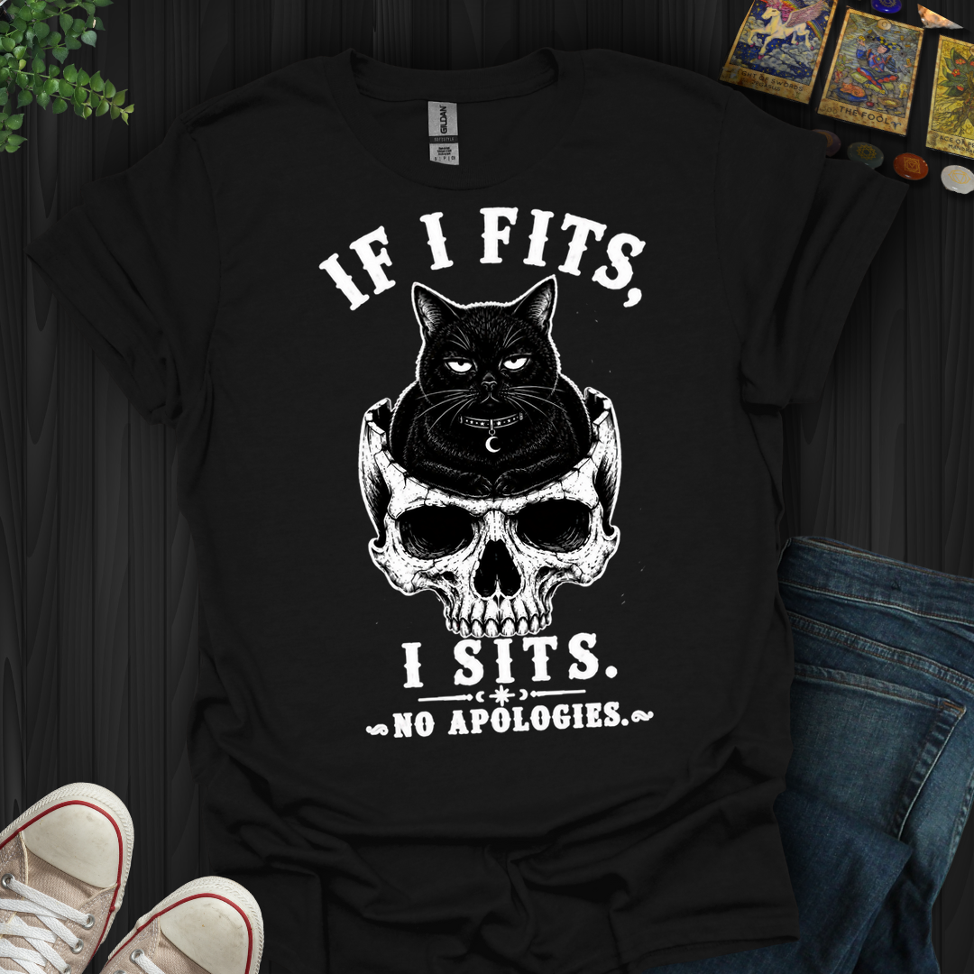 If I Fits I Sits- T-Shirt