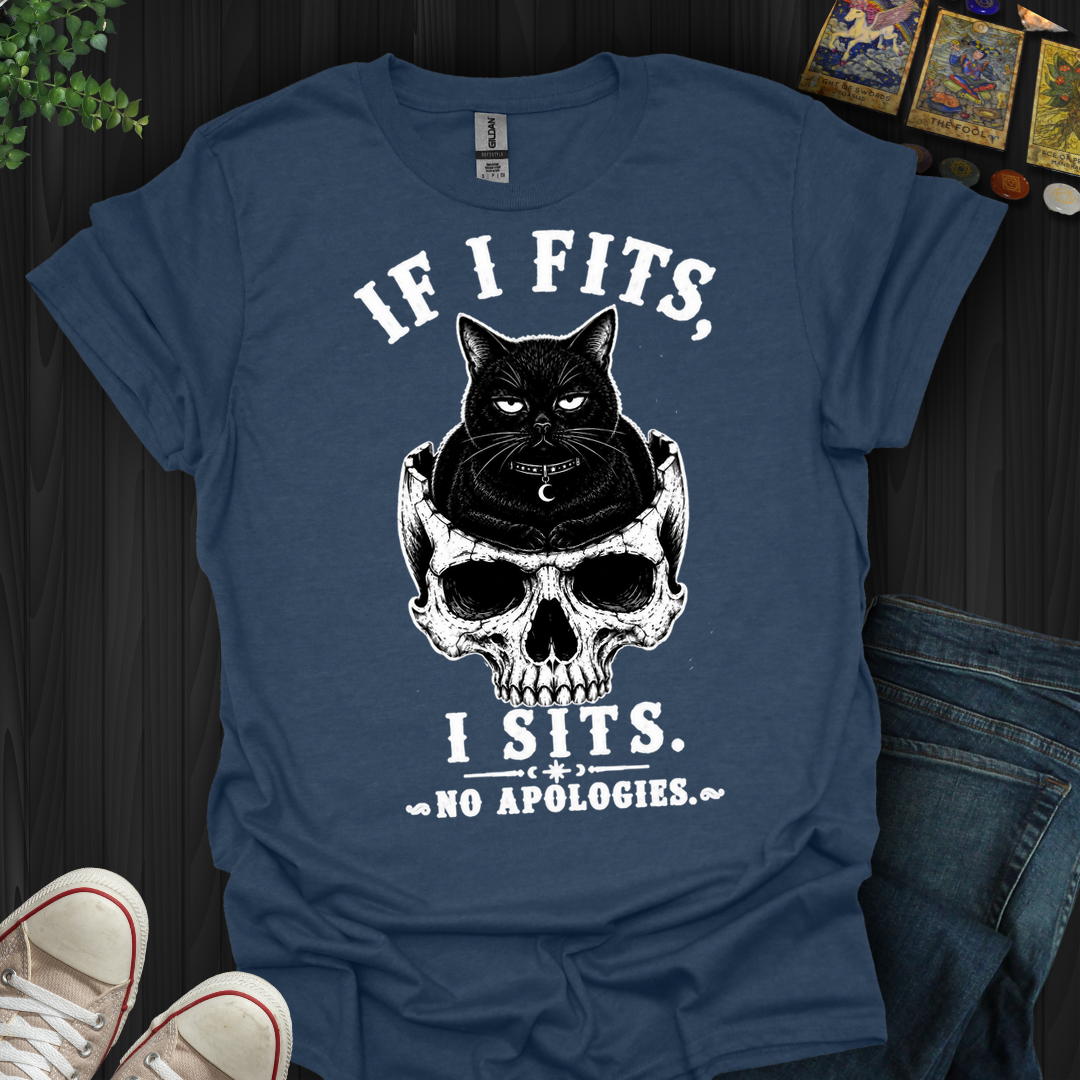 If I Fits I Sits- T-Shirt