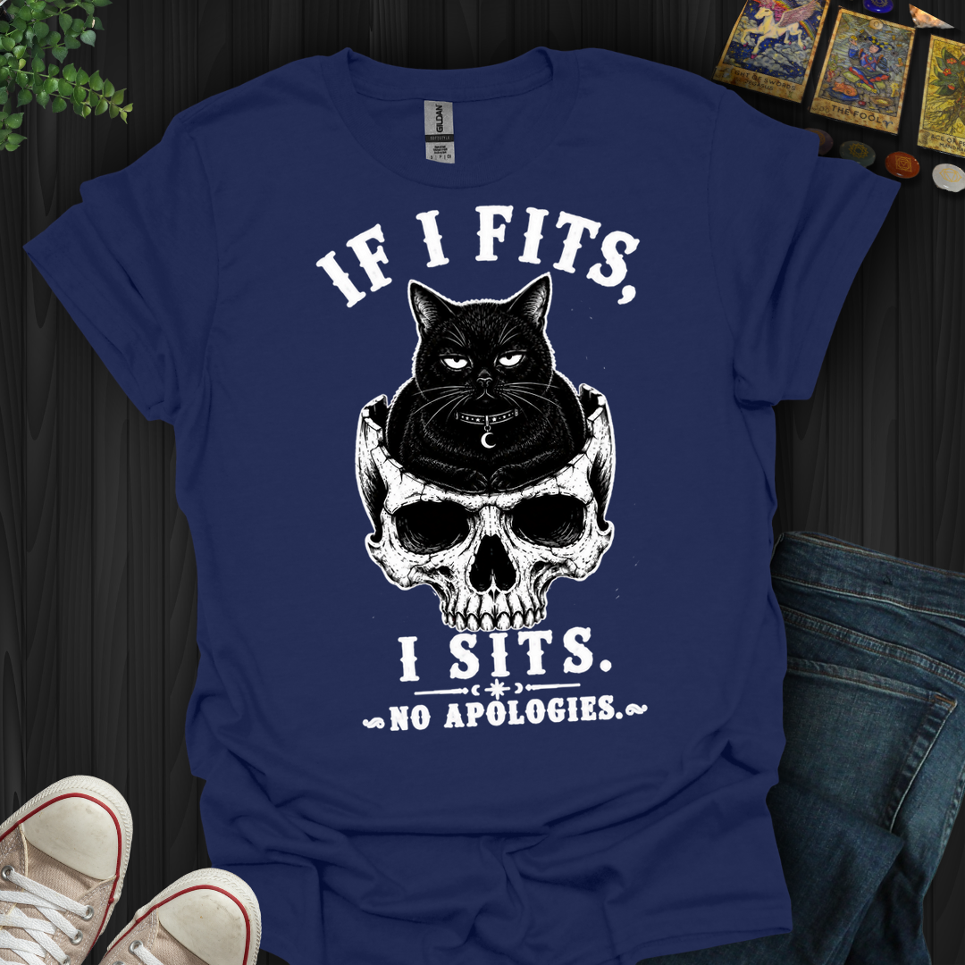 If I Fits I Sits- T-Shirt