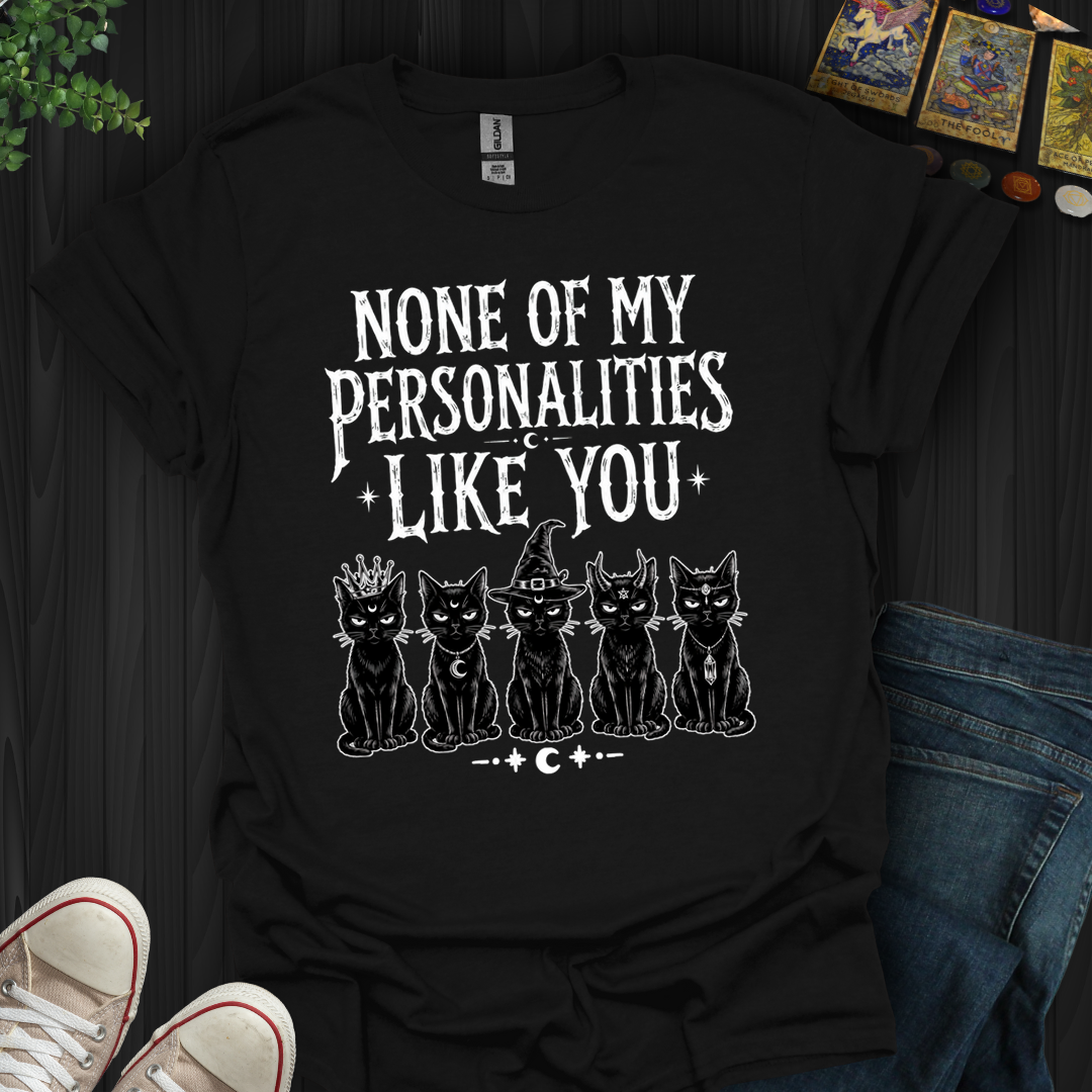 None Of My Personalities- T-Shirt