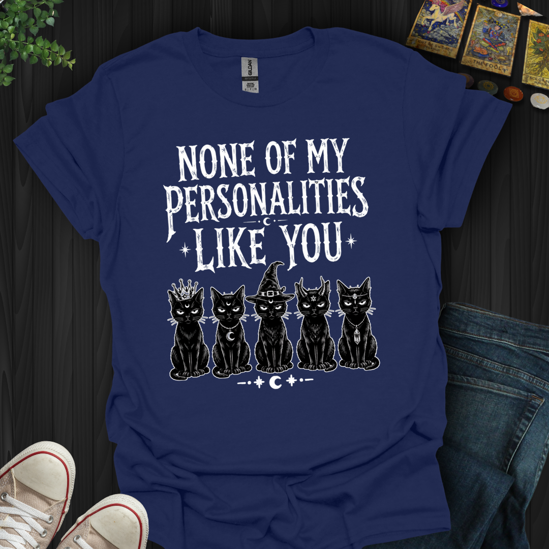None Of My Personalities- T-Shirt