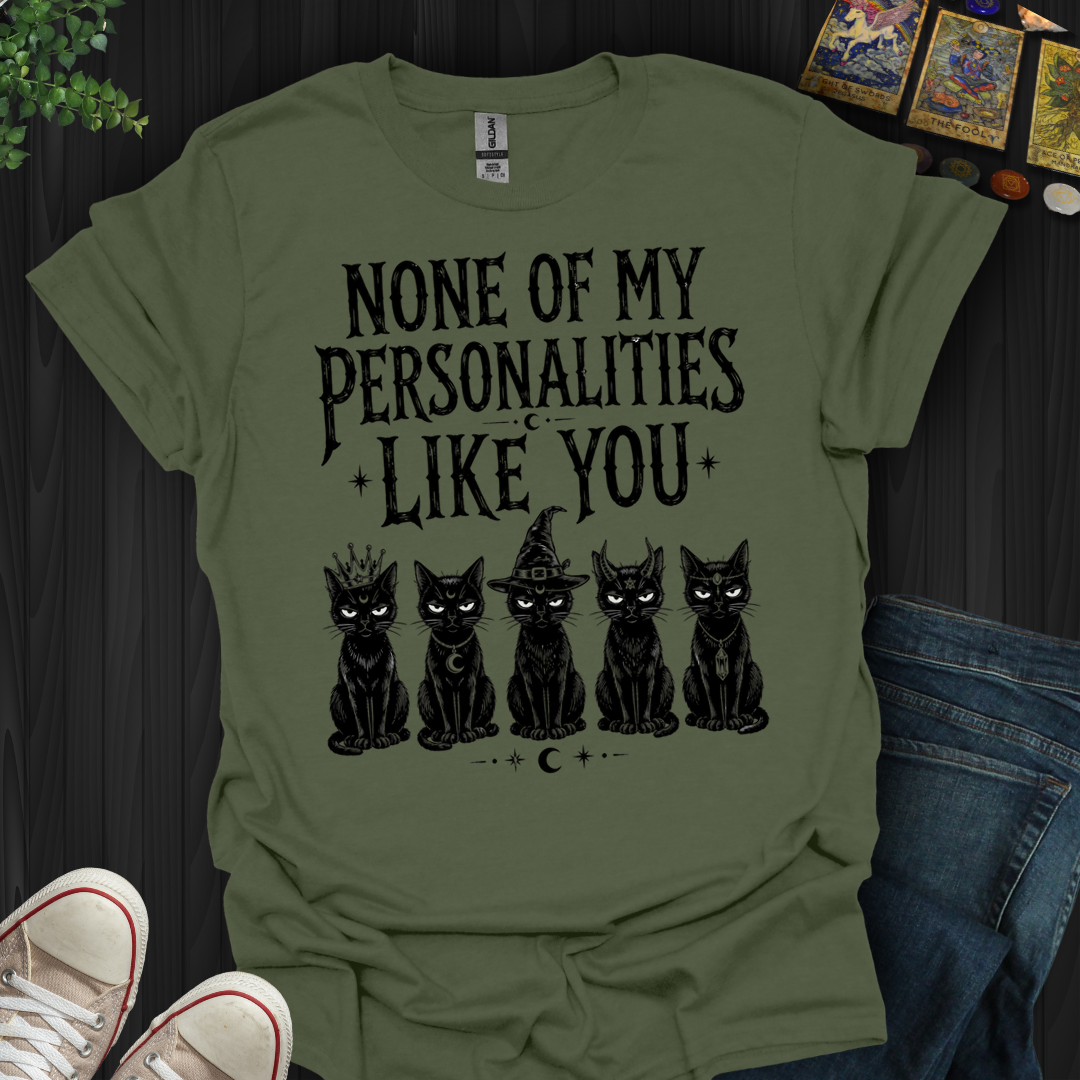 None Of My Personalities- T-Shirt