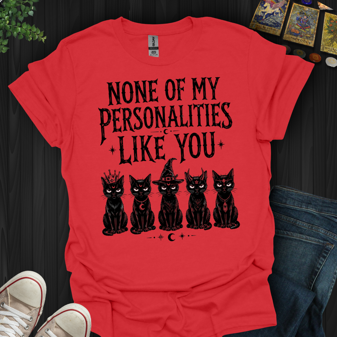 None Of My Personalities- T-Shirt