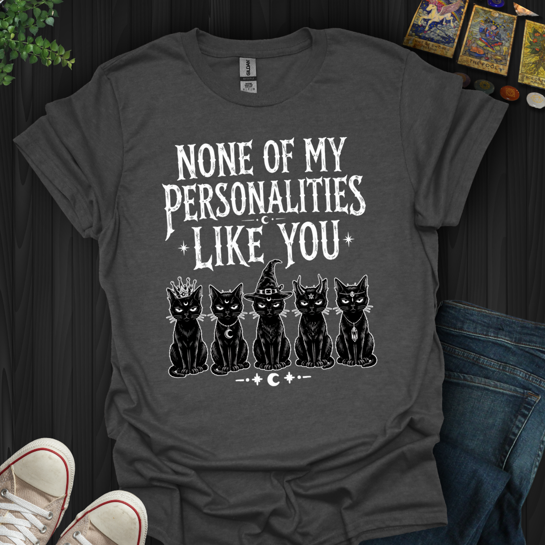 None Of My Personalities- T-Shirt