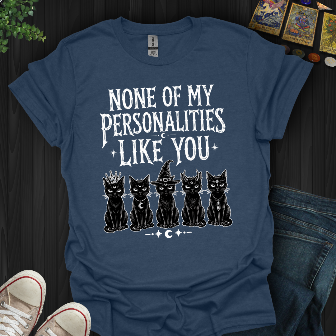None Of My Personalities- T-Shirt