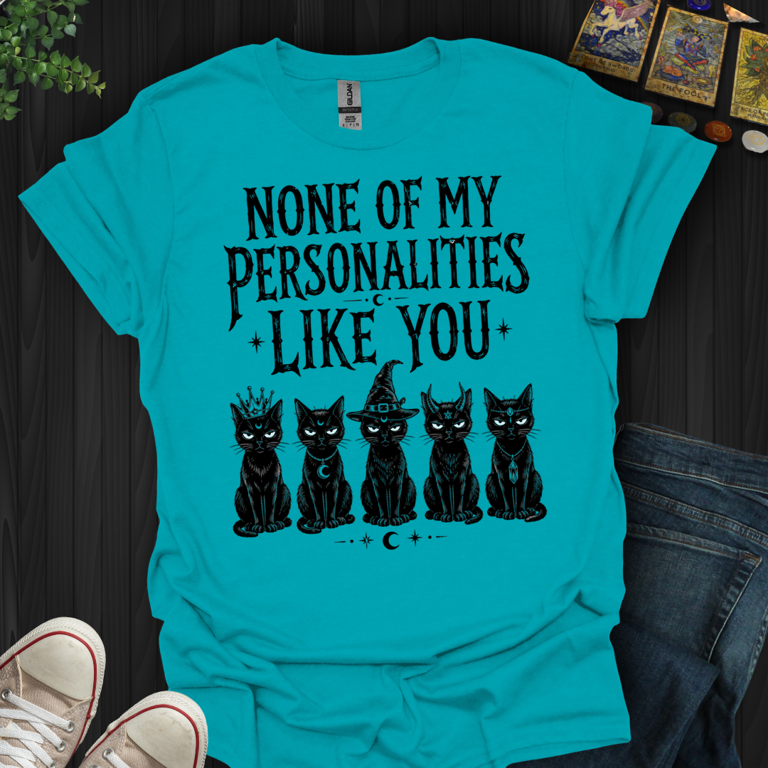 None Of My Personalities- T-Shirt