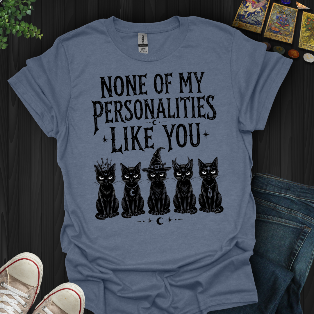 None Of My Personalities- T-Shirt