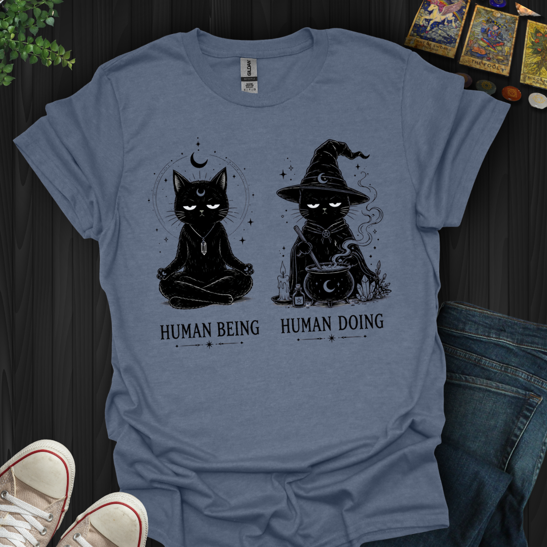 Human Being Human Doing- T-Shirt