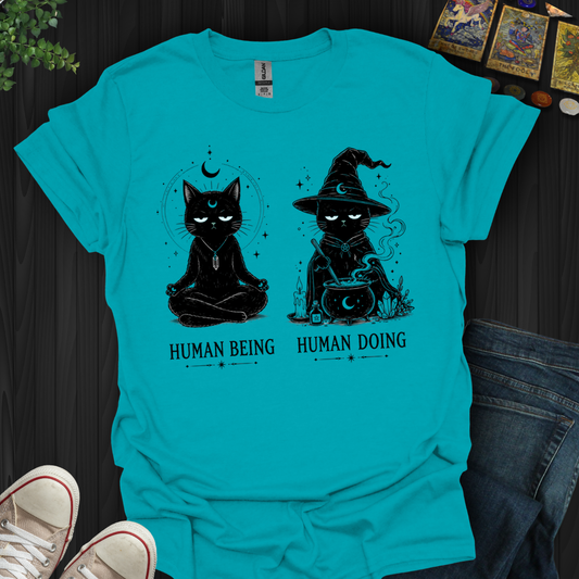 Human Being Human Doing- T-Shirt